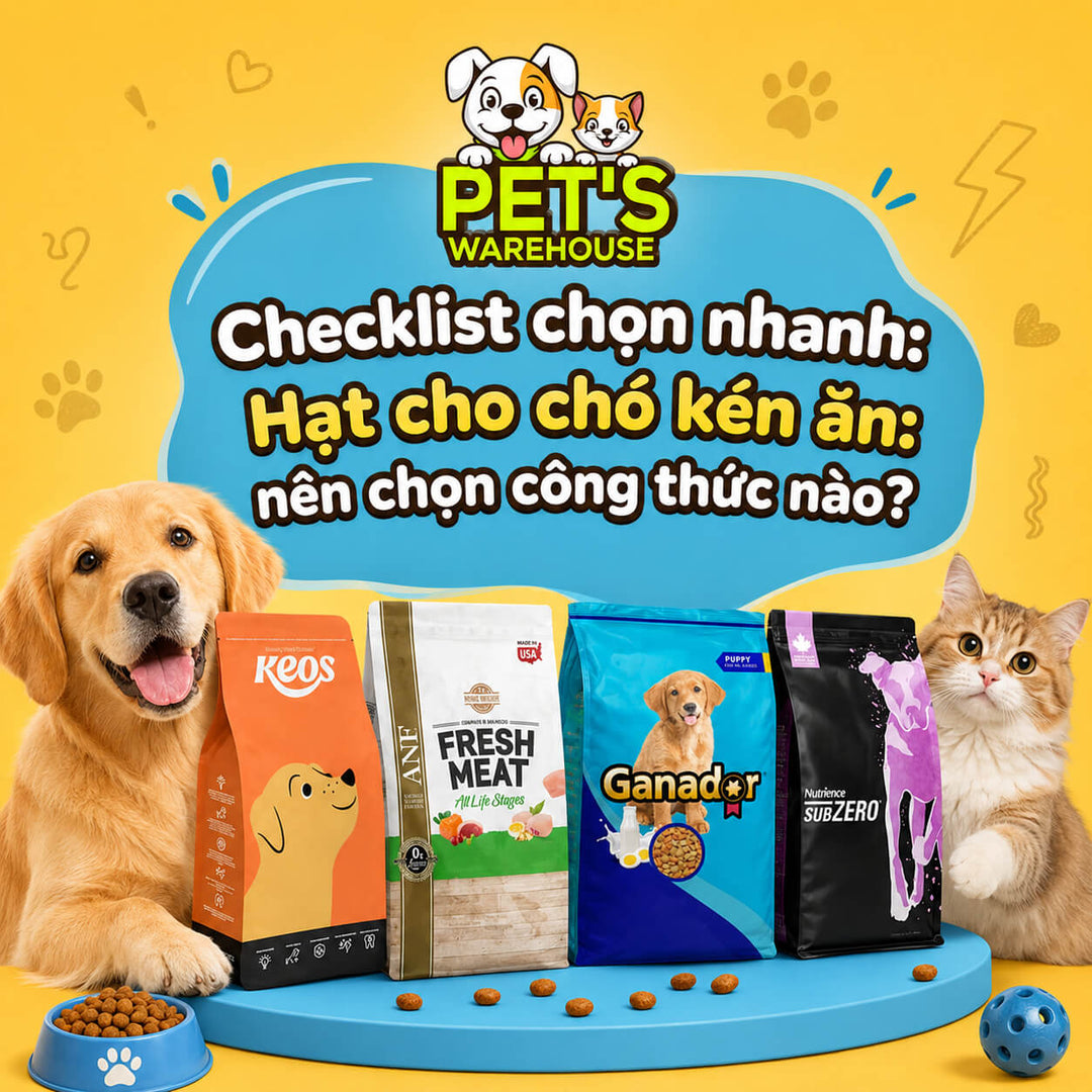 Checklist chọn nhanh: Hạt cho chó kén ăn: nên chọn công thức nào?