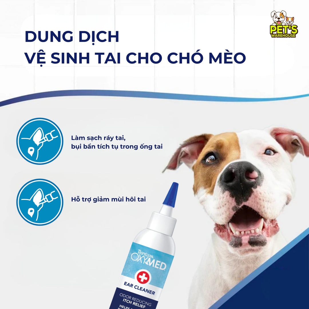 Dung Dịch Vệ Sinh Tai Chó Mèo Tropiclean Oxymed Ear Cleaner, Giảm Ngứa, Giảm Mùi Hôi Tai, 118ml
